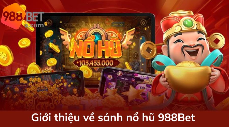 Vài điều tổng quan về sảnh nổ hũ 
